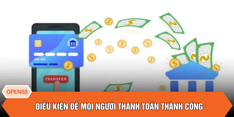 Điều kiện để mọi người thanh toán thành công