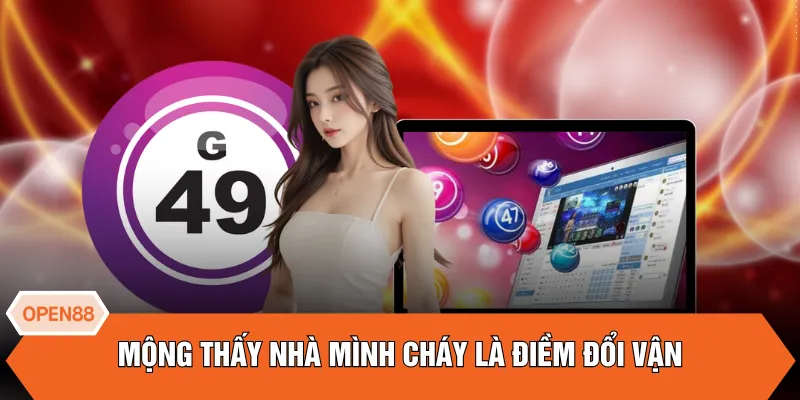 Mộng thấy nhà mình cháy là điềm đổi vận