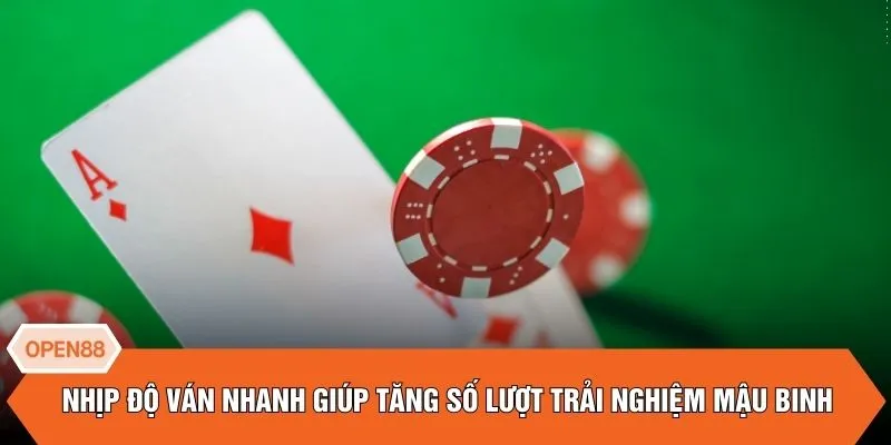 Nhịp độ ván nhanh giúp tăng số lượt trải nghiệm mậu binh