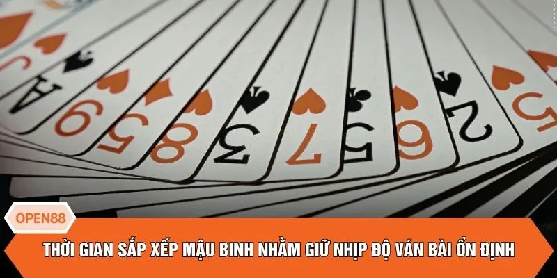 Thời gian sắp xếp mậu binh nhằm giữ nhịp độ ván bài ổn định